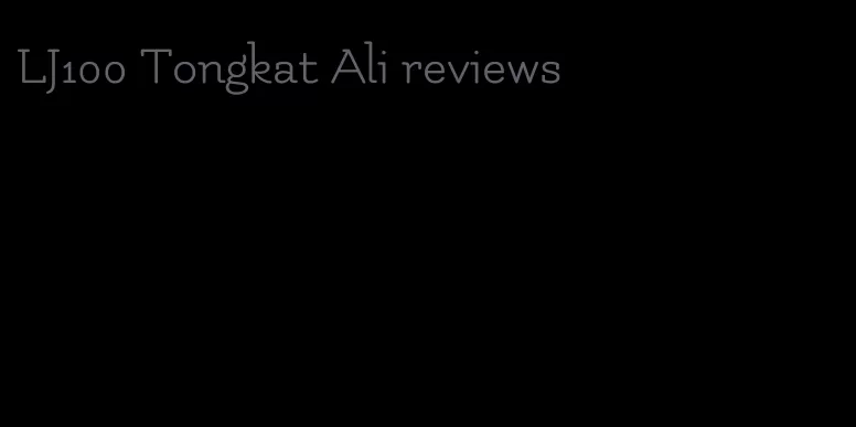 LJ100 Tongkat Ali reviews