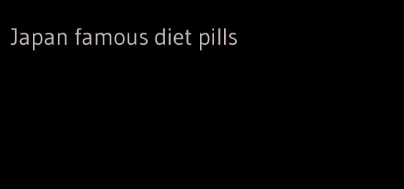 Japan famous diet pills