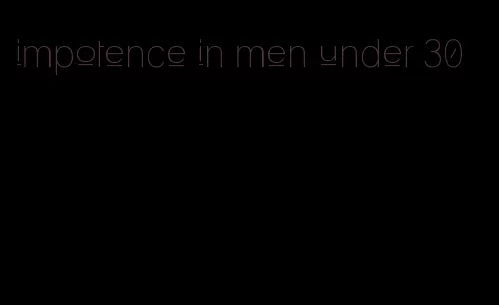 impotence in men under 30