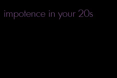 impotence in your 20s