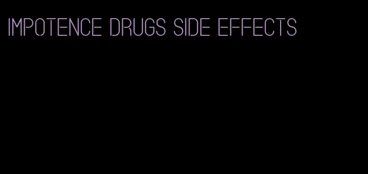 impotence drugs side effects