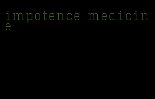 impotence medicine