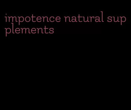 impotence natural supplements