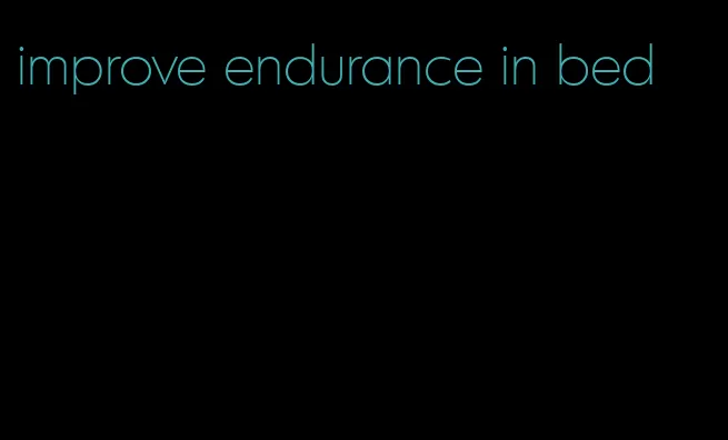 improve endurance in bed