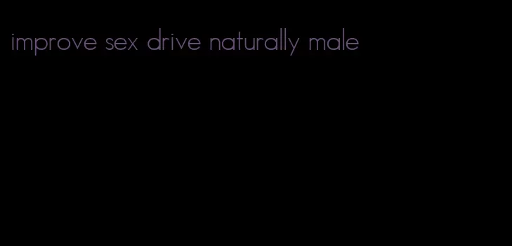 improve sex drive naturally male