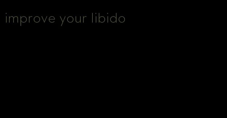 improve your libido