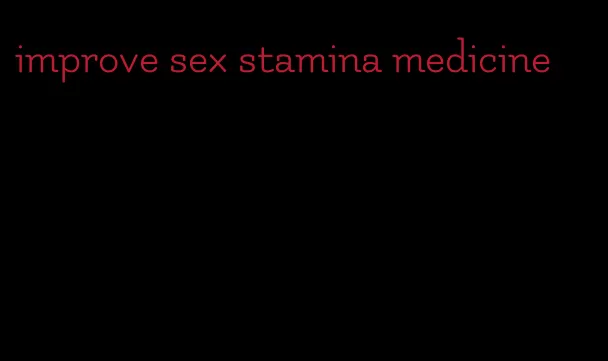 improve sex stamina medicine