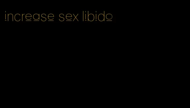 increase sex libido