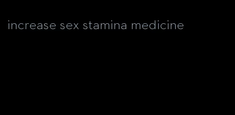 increase sex stamina medicine