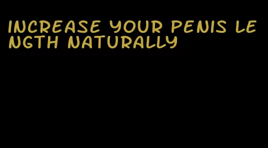 increase your penis length naturally