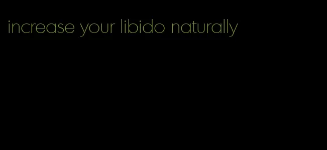 increase your libido naturally