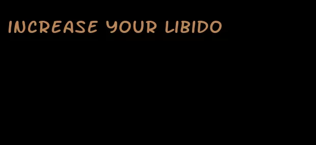 increase your libido