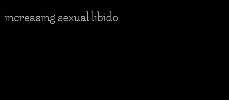 increasing sexual libido