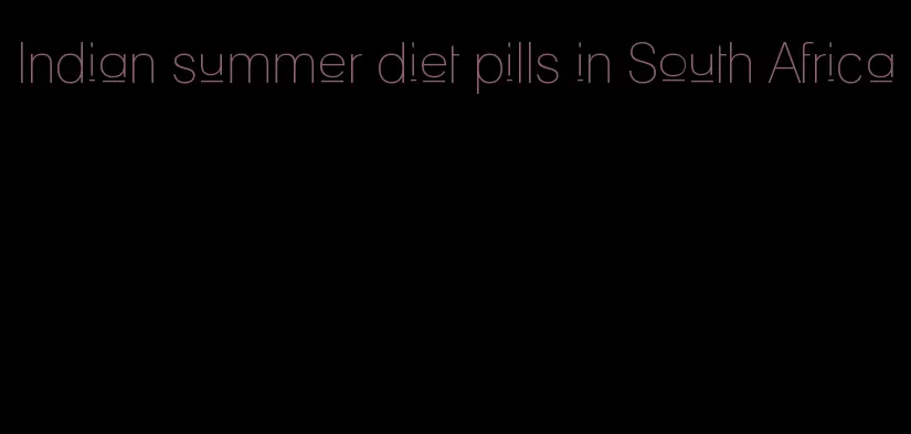 Indian summer diet pills in South Africa