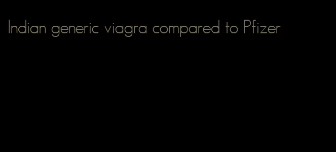 Indian generic viagra compared to Pfizer