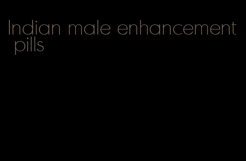 Indian male enhancement pills