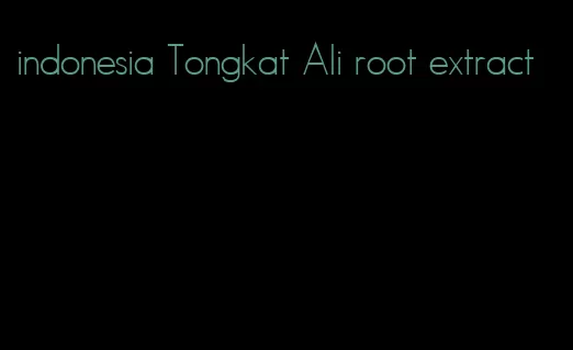 indonesia Tongkat Ali root extract