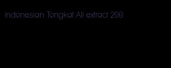 indonesian Tongkat Ali extract 200