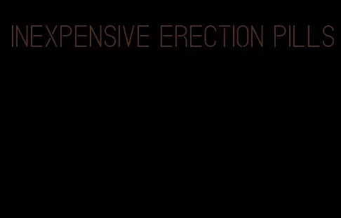 inexpensive erection pills