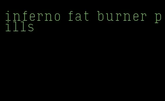 inferno fat burner pills