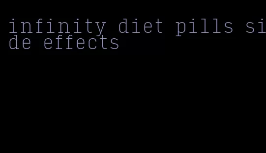 infinity diet pills side effects