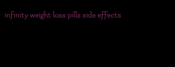 infinity weight loss pills side effects