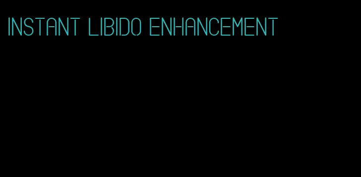 instant libido enhancement