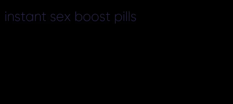 instant sex boost pills