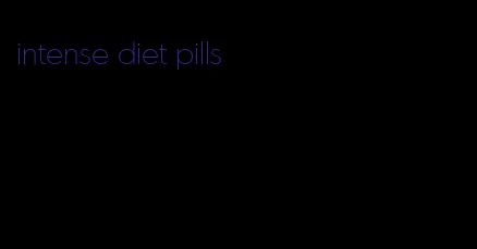 intense diet pills