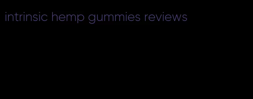 intrinsic hemp gummies reviews