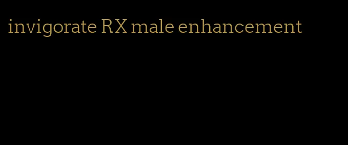 invigorate RX male enhancement