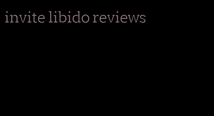 invite libido reviews