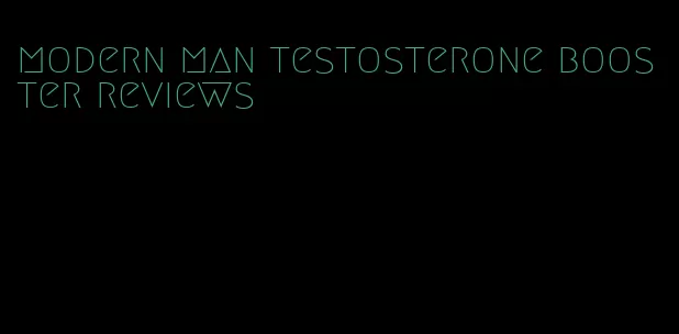 modern man testosterone booster reviews