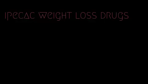 ipecac weight loss drugs