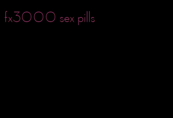 fx3000 sex pills