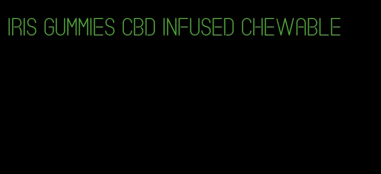 iris gummies CBD infused chewable