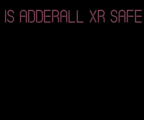 is Adderall XR safe