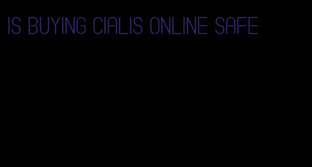 is buying Cialis online safe