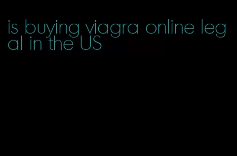 is buying viagra online legal in the US