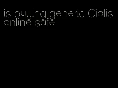 is buying generic Cialis online safe