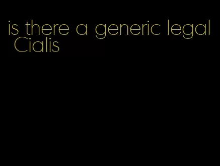 is there a generic legal Cialis