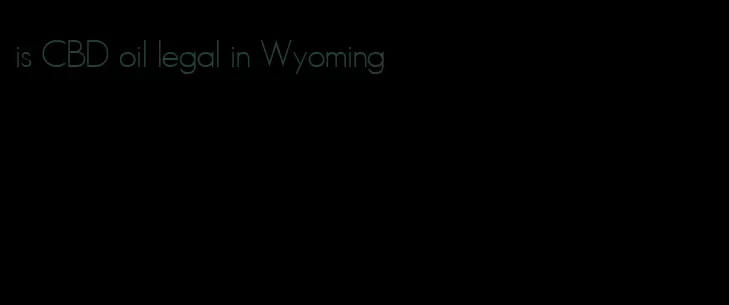 is CBD oil legal in Wyoming