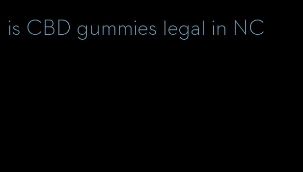 is CBD gummies legal in NC