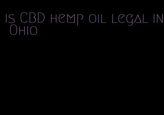 is CBD hemp oil legal in Ohio