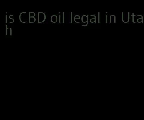 is CBD oil legal in Utah