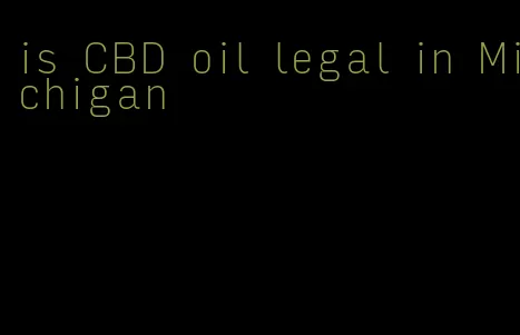 is CBD oil legal in Michigan