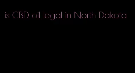 is CBD oil legal in North Dakota