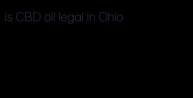 is CBD oil legal in Ohio