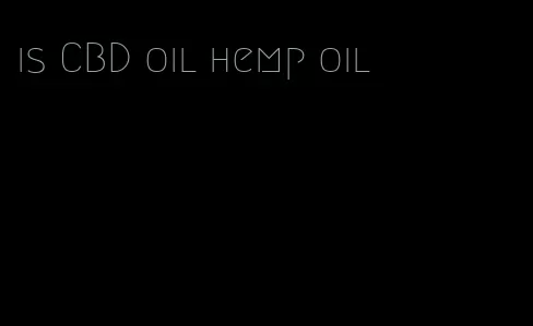 is CBD oil hemp oil