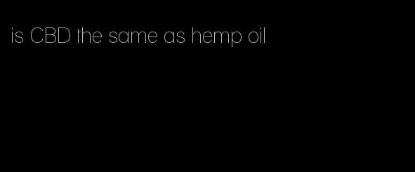 is CBD the same as hemp oil